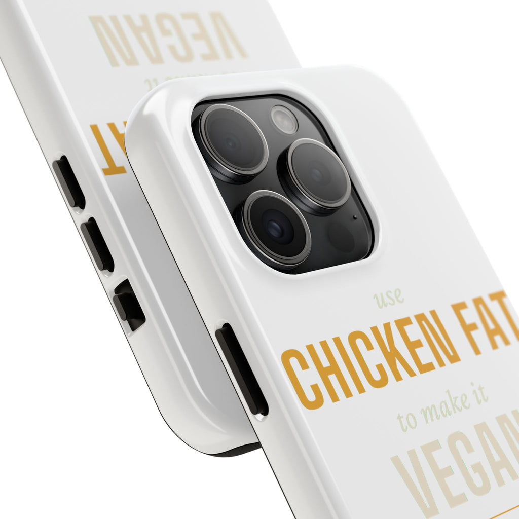 Use Chicken Fat To Make It Vegan — Tough Phone Case | Pants Down Aprons On