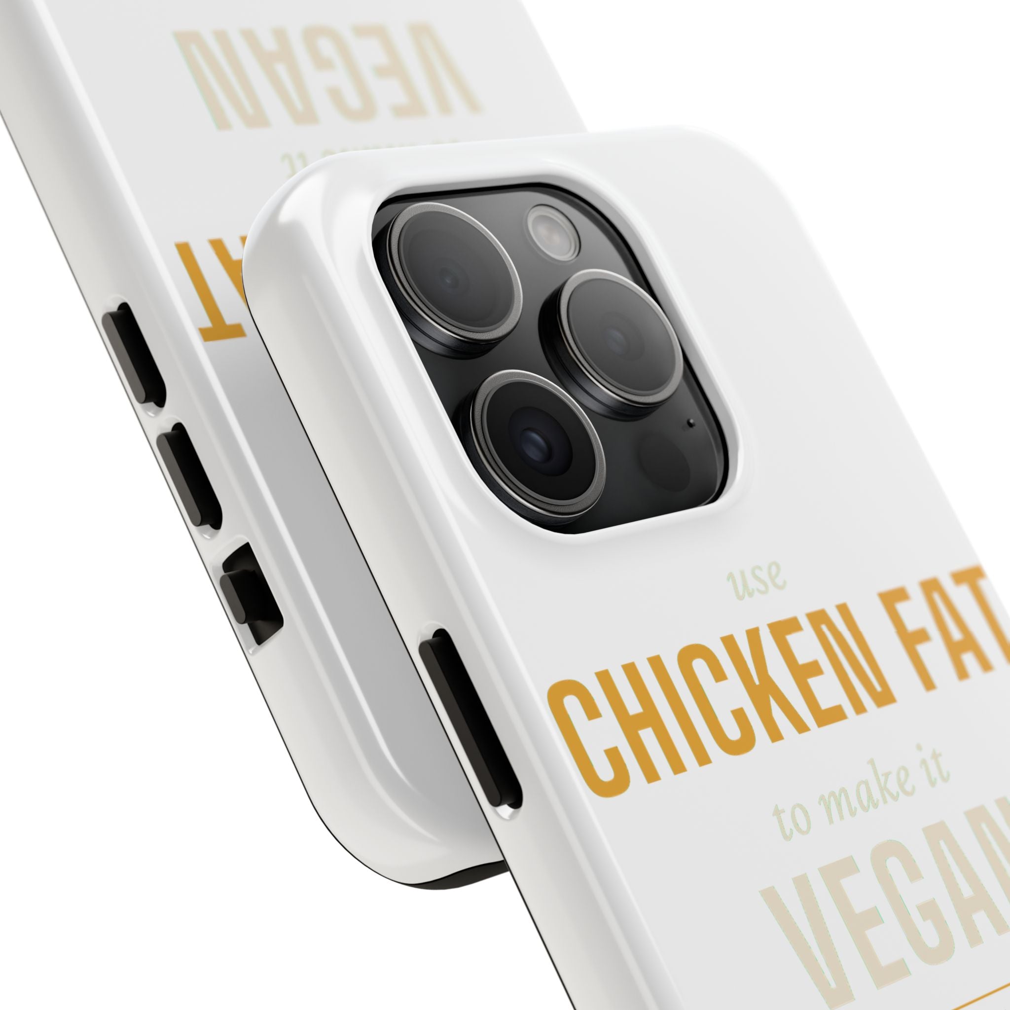Use Chicken Fat To Make It Vegan — Tough Phone Case | Pants Down Aprons On