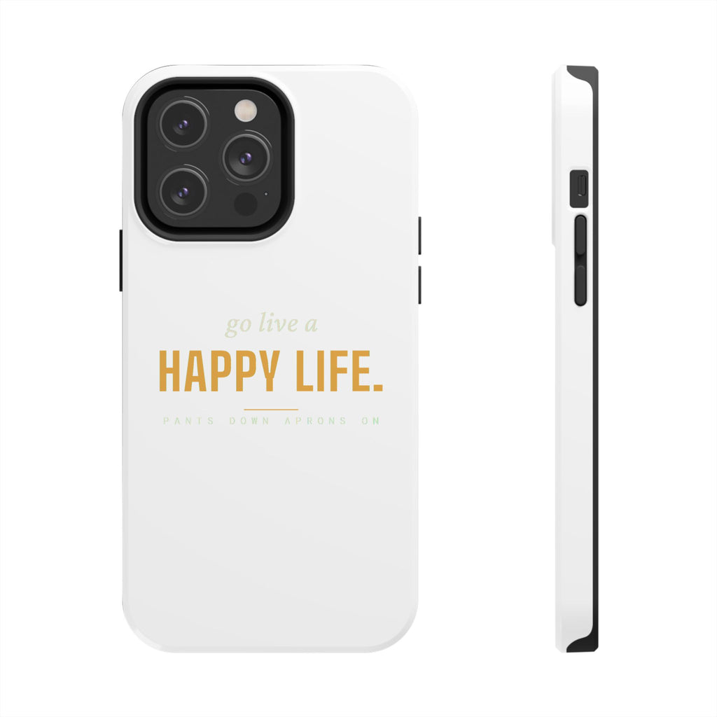 Go Live A Happy Life — Tough Phone Case | Pants Down Aprons On
