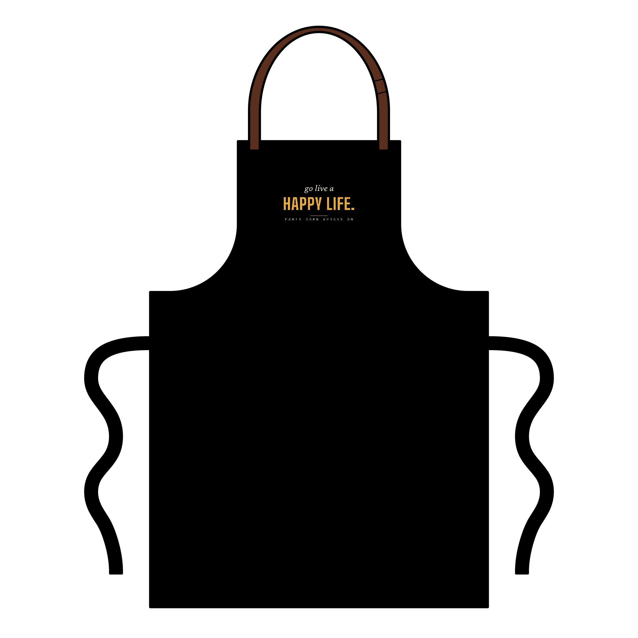 Go Live A Happy Life — Apron | Pants Down Aprons On