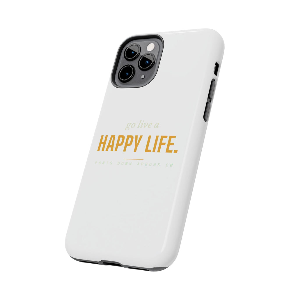 Go Live A Happy Life — Tough Phone Case | Pants Down Aprons On
