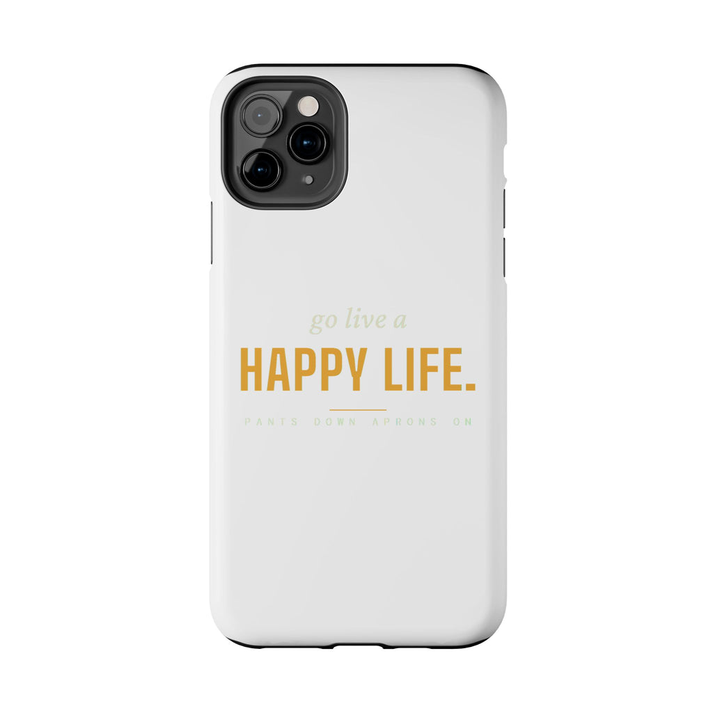 Go Live A Happy Life — Tough Phone Case | Pants Down Aprons On