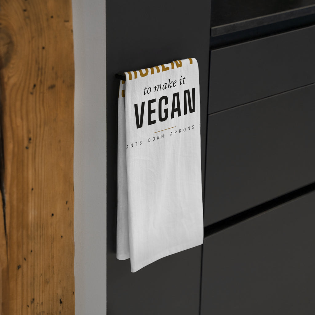 Use Chicken Fat To Make It Vegan — Tea Towel | Pants Down Aprons On