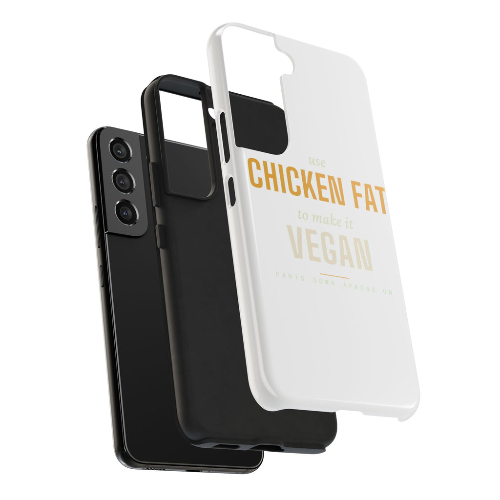 Use Chicken Fat To Make It Vegan — Tough Phone Case | Pants Down Aprons On