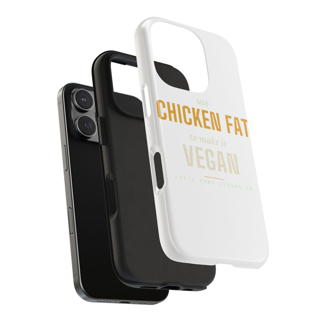Use Chicken Fat To Make It Vegan — Tough Phone Case | Pants Down Aprons On