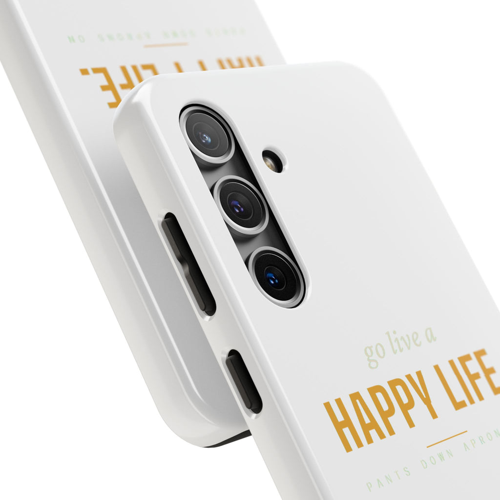 Go Live A Happy Life — Tough Phone Case | Pants Down Aprons On
